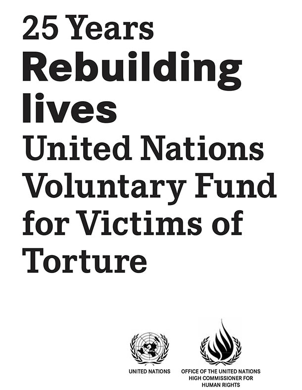 Image of "Rebuilding lives": Grouppublication 
The establishment of the United Nations Voluntary Fund for Victims of Torture by the General Assembly in 1981 was a key contribution to the development of a holistic framework to prevent and respond to torture. ...